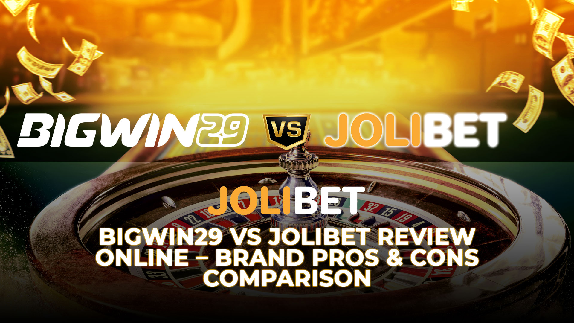 Jolibet Bigwin29 vs Jolibet Review Online – Brand Pros & Cons Comparison